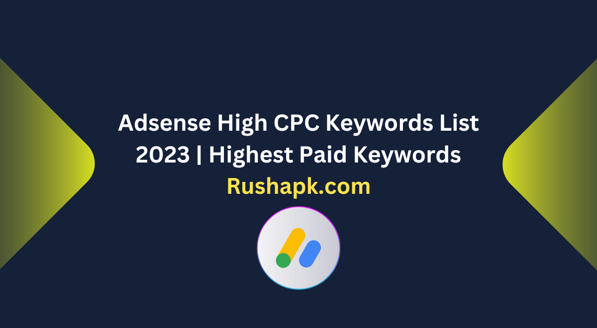 Adsense High CPC Keywords List 2023 | Highest Paid Keywords