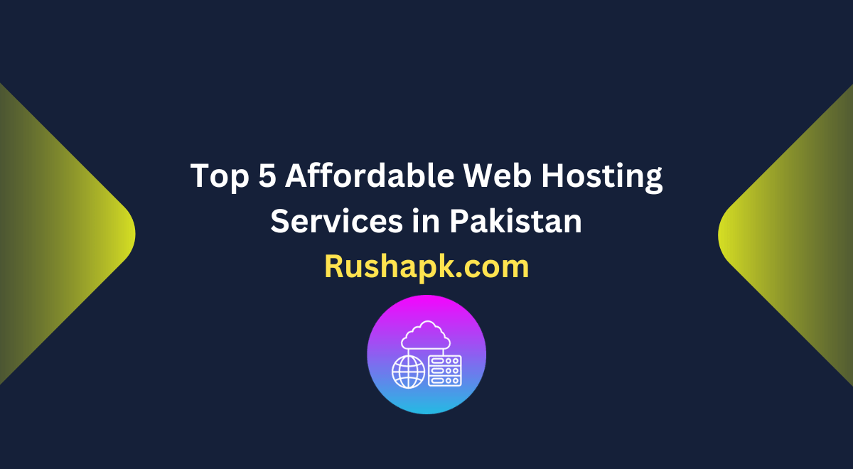 Top 5 Affordable Web Hosting Services in Pakistan